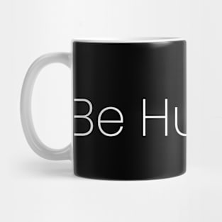 Be Humble. Mug